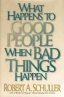 Front cover of What happens to good people when bad things happen by Robert A. Schuller