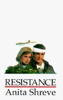 Front cover of Resistance by Anita Shreve