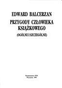 Front cover of Przygody człowieka książkowego by Edward Balcerzan