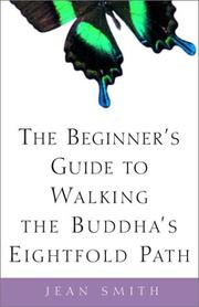 Cover of The beginner's guide to walking the Buddha's eightfold path by Smith, Jean