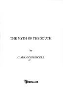 Front cover of The myth of the South by Ciaran O'Driscoll