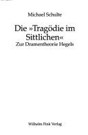 Cover of Die " Tragödie im Sittlichen" by Schulte, Michael