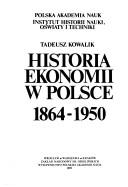 Front cover of Historia ekonomii w Polsce, 1864-1950 by Tadeusz Kowalik