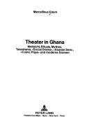 Front cover of Theater in Ghana by Marcellinus Edorh
