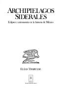 Cover of Archipielagos siderales by Elías Trabulse