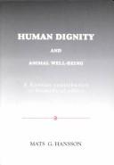 Front cover of Human dignity and animal well-being by Mats G. Hansson