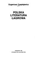 Cover of Polska literatura łagrowa by Eugeniusz Czaplejewicz