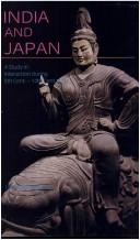 Cover of India and Japan, a study in interaction during 5th cent.-14th cent. A.D by Upendra Thakur