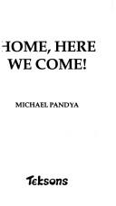 Cover of Home, here we come! by Michael Pandya