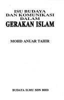 Front cover of Isu budaya dan komunikasi dalam gerakan Islam by Mohd. Anuar Tahir.