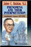 Cover of Phenomena and their interpretation by Jaime C. Bulatao