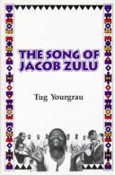 Front cover of The song of Jacob Zulu by Tug Yourgrau