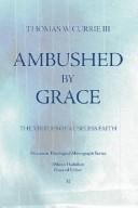 Cover of Ambushed by grace by Thomas W. Currie