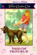Cover of Tricia's got T-R-O-U-B-L-E! by Elaine L. Schulte