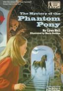 Front cover of The mystery of the Phantom pony by Lynn Hall