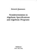 Cover of Nondeterminism in algebraic specifications and algebraic programs by Hussmann, Heinrich