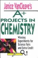 Cover of Janice VanCleave's A+ projects in chemistry by Janice Pratt VanCleave