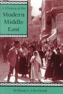 Cover of A History of the Modern Middle East by William L. Cleveland