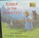 Cover of Amber on the mountain by Tony Johnston