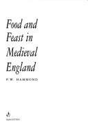 Front cover of Food & feast in medieval England by P. W. Hammond