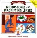 Cover of Janice VanCleave's microscopes and magnifying lenses by Janice Pratt VanCleave
