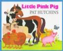 Front cover of Little pink pig by Pat Hutchins