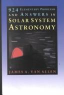 Cover of 924 elementary problems and answers in solar system astronomy by James Alfred Van Allen