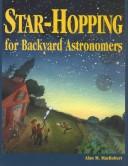 Cover of Star-hopping for backyard astronomers by Alan M. MacRobert