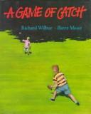 Front cover of A game of catch by Richard Wilbur