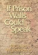 Front cover of If prison walls could speak by Richard Wurmbrand