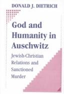 Front cover of God and humanity in Auschwitz by Donald J. Dietrich