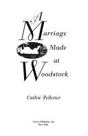 Front cover of A marriage made at Woodstock by Cathie Pelletier