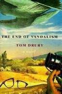 Cover of The end of vandalism by Tom Drury