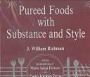 Front cover of Pureed foods with substance and style by J. William Richman