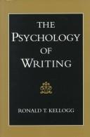 Front cover of The psychology of writing by Ronald Thomas Kellogg