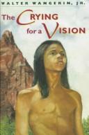 Cover of The crying for a vision by Walter Wangerin