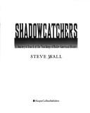 Cover of Shadowcatchers by Steve Wall