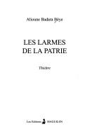 Front cover of Les larmes de la patrie by Alioune Badara Bèye