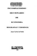Cover of Incompletisimo diccionario de economía by Juan Carlos de Pablo