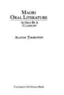 Front cover of Maori oral literature as seen by a classicist by Agathe Thornton