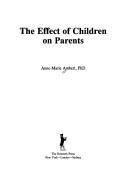 Cover of The effect of children on parents by Anne-Marie Ambert