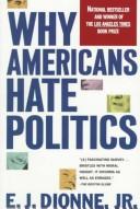 Cover of Why Americans hate politics by E. J. Dionne