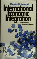 Front cover of International economic integration by Miroslav N. Jovanović