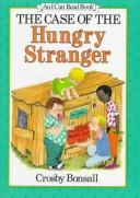 Cover of The case of the hungry stranger by Crosby Newell Bonsall
