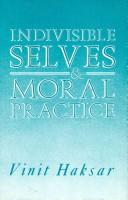Cover of Indivisible selves and moral practice by Vinit Haksar