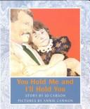 Front cover of You Hold Me and I'll Hold You by Jo Carson