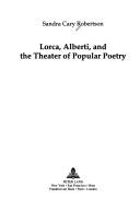 Front cover of Lorca, Alberti, and the theater of popular poetry by Sandra Cary Robertson