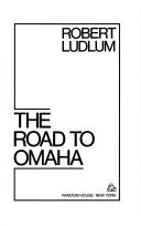 Front cover of The road to Omaha by Robert Ludlum