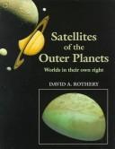 Front cover of Satellites of the outer planets by David A. Rothery