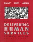 Cover of Delivering human services by Alexis A. Halley